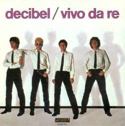 Decibel : Vivo da Re (7'')